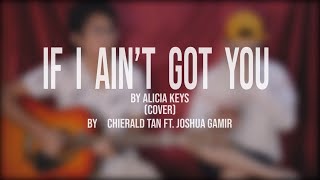 If I Aint Got You  Alicia Keys Cover By Chierald Tan Ft Joshua Gamir [upl. by Reseta373]