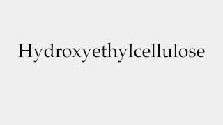 How to Pronounce Hydroxyethylcellulose [upl. by Sprague]