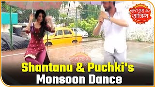 Shantanu And Puchkis Monsoon Dance  Yeh Teri Galiyan  Saas Bahu Aur Saazish [upl. by Brenden]