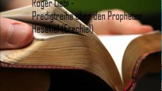 Roger Liebi  Das Buch Hesekiel  Teil 1  Hesekiel Ezechiel Kapitel 1 [upl. by Lyns]