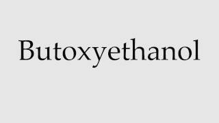 How to Pronounce Butoxyethanol [upl. by Allard]