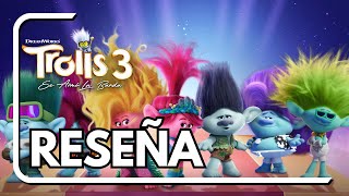 TROLLS 3 SE ARMÓ LA BANDA  RESEÑA [upl. by Delwyn]