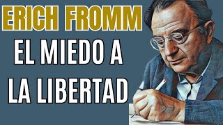 ERICH FROMM Y EL MIEDO A LA LIBERTAD [upl. by Ocer]