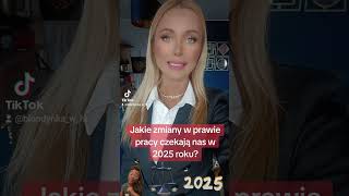 Jakie zmiany w prawie pracy czekają nas w 2025 roku blondynkawhr prawopracy2025 [upl. by Hereld695]