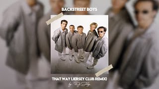 Backstreet Boys  That Way Jersey Club Remix  DJ July [upl. by Amsaj]