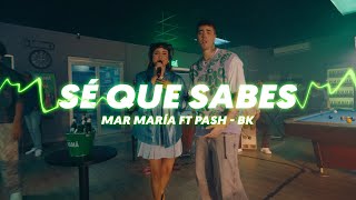 SE QUE SABES – MAR MARÍA FT PASH [upl. by Rafaelof]