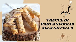 TRECCE DI PASTA SFOGLIA ALLA NUTELLA [upl. by Yruok]