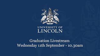 Graduation Livestream Wednesday 11 September 1030am  University of Lincoln [upl. by Cormick]