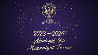 İstanbul Gelişim Üniversitesi 2023  2024 Mezuniyet Töreni [upl. by Cary]