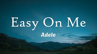 Adele  Easy On Me Lyrics [upl. by Dougal]