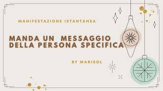 Manifesta un MESSAGGIO dalla persona SPECIFICA immediatamente [upl. by Ecinad987]