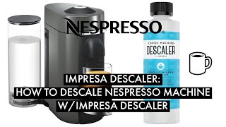 Simplified  HOW TO  Nespresso Descaling Tutorial w Impresa Descaler [upl. by Icyak408]