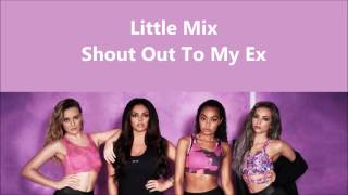 Little Mix  Shout Out To My Ex  Lyrics Audio [upl. by Berkman]