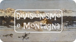 Segantini e i divisionisti pittori di montagna [upl. by Boycey]