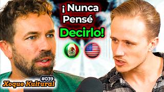 Gringo Mexicano Confiesa a MÉXICO lo que NADIE Dice 🇲🇽 🤯 🇺🇸 💥 FordQuarterman Xoque Kultural 39 [upl. by Okimik]