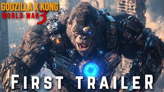 GODZILLA X KONG 3 WORLD WAR  FIRST TRAILER 2025  MONSTERVERSE HD [upl. by Frederich763]