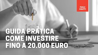 Investire fino a 20000 euro  guida veloce [upl. by Langbehn]