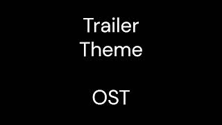 Trailer Theme OST [upl. by Eahsan]