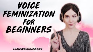 Voice Feminization for ABSOLUTE BEGINNERS  How to Get Started Now [upl. by Fokos]