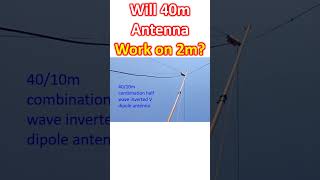 Will 40m Antenna Work on 2m [upl. by Anisamoht]