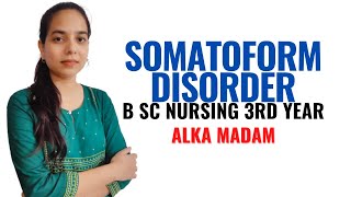 Somatoform Disorder II B Sc Nursing 3rd Year II Mental Health Nursing II [upl. by Enaitsirk]