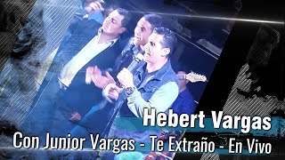 Hebert Vargas con su hijo Junior Vargas  Te Extraño Tanto  En Vivo [upl. by Jennette]