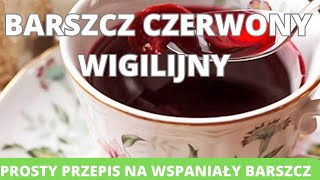 Barszcz czerwony wigilijny Prosty przepis na pyszny barszcz czerwony wigilia barszcz święta [upl. by Tripp57]