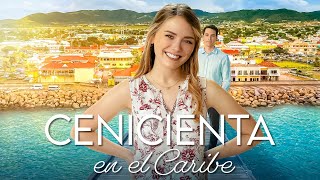 Cenicienta en el Caribe  Pelicula Completa de Romance  Emma Reinagel amp Connor McGee [upl. by Helbonnas]