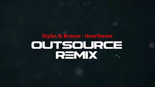 Styles amp Breeze  Heartbeats Outsource Remix [upl. by Harts]