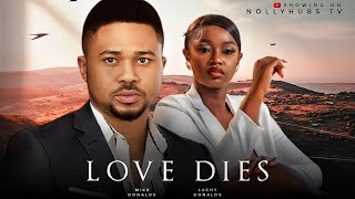 LOVE DIES THE MOVIE MIKE GODSON LUCHY DONALD  2024 LATEST NIGERIAN NOLLYWOOD MOVIES [upl. by Mab]