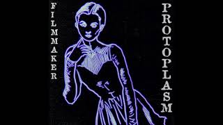 FILMMAKER  PROTOPLASM Full EP [upl. by Amato]