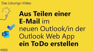 Das Lösungsvideo 693 Aus Teilen einer EMail im neuen OutlookOutlook Web App ein To Do erstellen [upl. by Nivrae297]