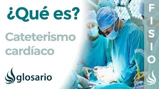 CATETERISMO CARDÍACO  Qué es por qué se realiza complicaciones cuidados y tratamiento [upl. by Henrie]