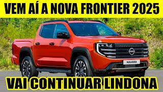 VEM AÍ A NOVA NISSAN FRONTIER 2025 MAIS LINDA DO QUE JÁ ERÁ [upl. by Tteirrah]