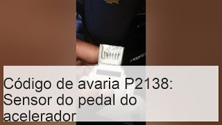 Código P2138 Sensor do pedal do acelerador  Correlação de tensão E  Auto 24 [upl. by Salkin]