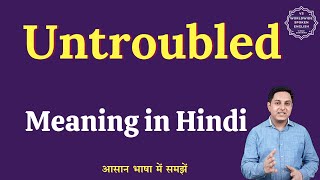 Untroubled meaning in Hindi  Untroubled ka matlab kya hota hai  English to hindi [upl. by Treboh]