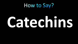 How to Pronounce Catechins correctly [upl. by Auhoj]