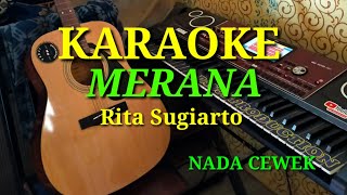 MERANA  RITA SUGIARTO  KARAOKE LIRIK NADA CEWEK  VERSI DANGDUT KOPLO [upl. by Acirdna922]