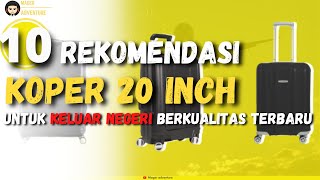 10 Rekomendasi Koper 20 Inch Terbaik Untuk Keluar Negeri Berkualitas Terbaru 2021 [upl. by Filler]