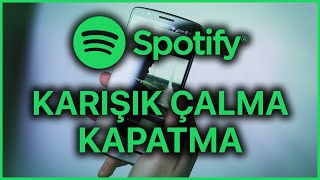 Spotify Karışık Çalmayı Kapatma [upl. by Ehav]