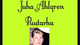 Juha Ahlgren Puutarha [upl. by Eibob]