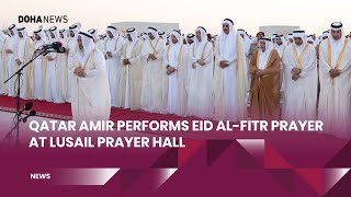 Qatar Amir Perfroms Eid AlFitr Prayer At Lusail Prayer Hall [upl. by Laux]