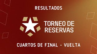 Resultados Cuartos de Final Partido de Vuelta  Torneo de Reservas 2024 [upl. by Naxor922]