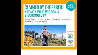 Claimed by the Earth Native Navajo Wisdom amp Biocosmology with James Skeet [upl. by Sisto]