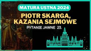 Matura ustna 2024  Kazania sejmowe Piotra Skargi  opracowanie pytania jawnego 23 [upl. by Nrobyalc]