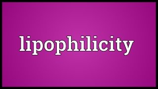 Lipophilicity Meaning [upl. by Willyt]