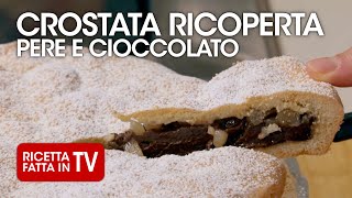 CROSTATA RICOPERTA PERE E CIOCCOLATO di Benedetta Rossi  Ricetta TV Fatto in Casa per Voi [upl. by Gratiana]