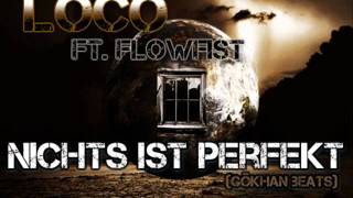 Loco ft FlowFist  Nichts ist Perfekt [upl. by Yadrahs513]