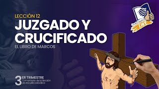 Escuela Sabática LIKE  Lección 12  Juzgado y crucificado [upl. by Nalyorf]