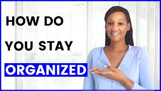 How do you Stay Organized [upl. by Yaeger]